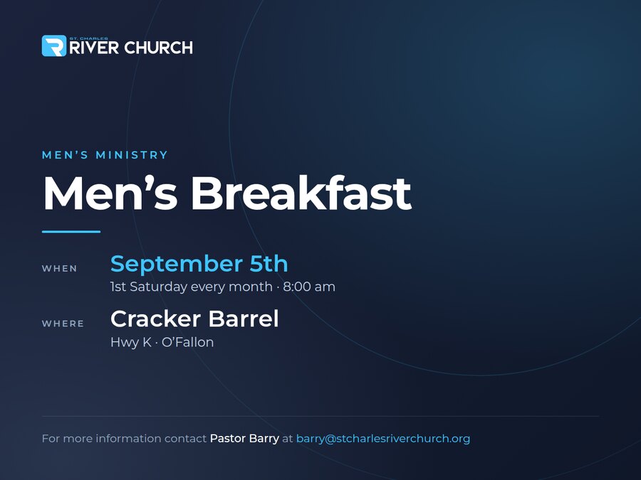 Men's Breakfast — September 5th, Cracker Barrel on Hwy K in O'Fallon, 1st Saturday every month at 8:00 am.